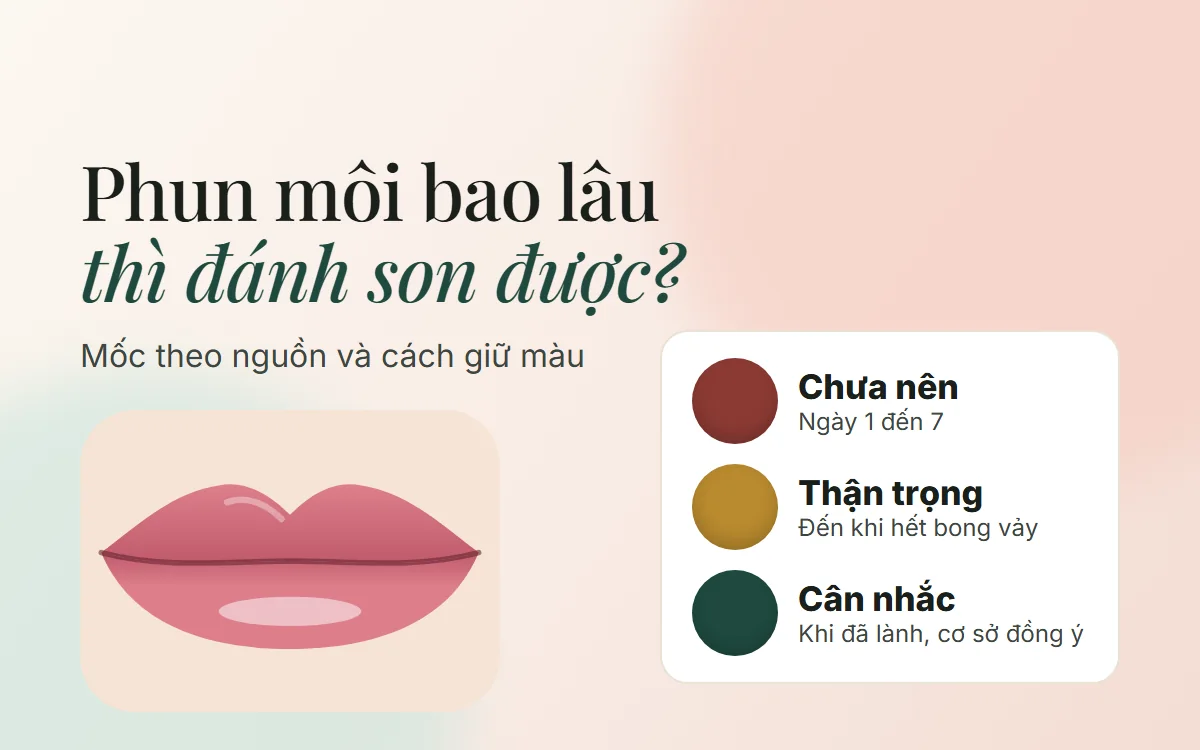 Phun môi bao lâu thì đánh son được? Mốc theo từng nguồn và cách giữ màu lâu phai