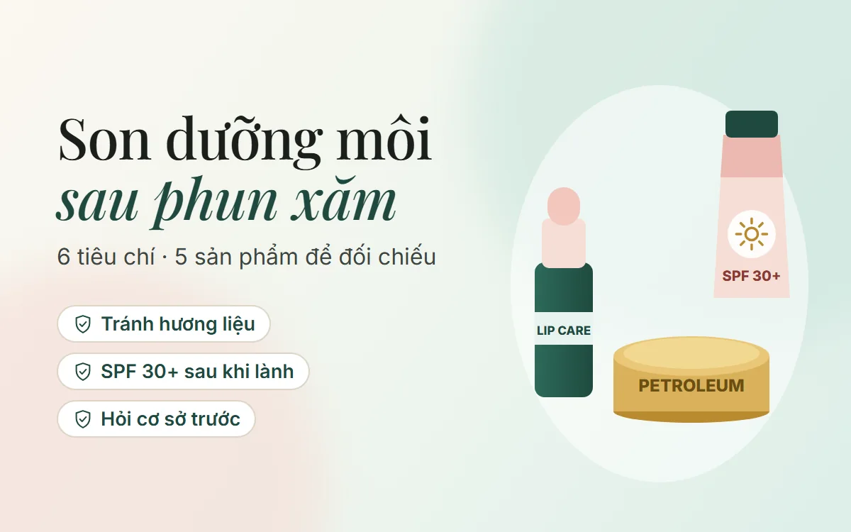 Son dưỡng môi sau phun xăm: 6 tiêu chí chọn và 5 sản phẩm để đối chiếu